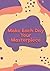 "Make Each Day Your Masterp...
