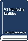 V2 Interfacing Realities by Stephen Munker