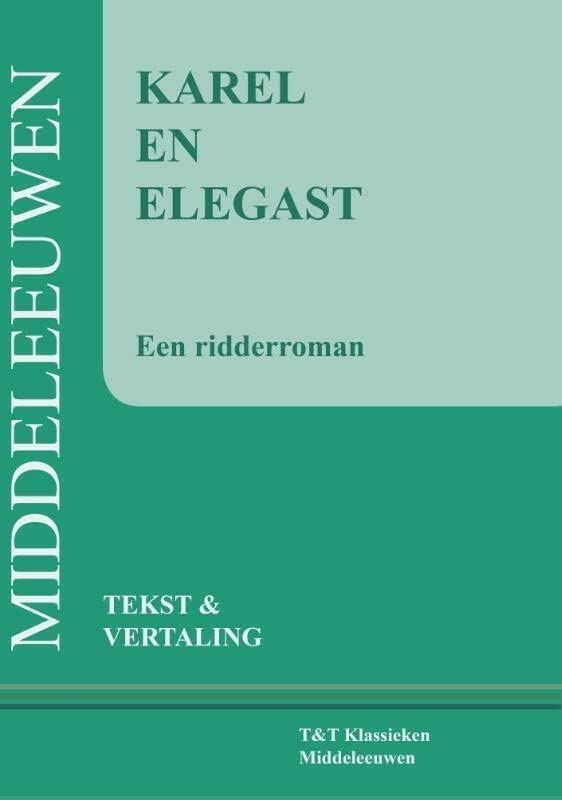 Karel en Elegast: tekst en vertaling (T & T klassieken Middeleeuwen, 1)