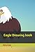 Eagle Drawing Book