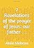 7 Revelations of the prayer of Jesus: our father …