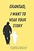Grandad. I Want To Hear Your Story by Adam Bright