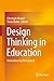 Design Thinking in Education: Innovation Can Be Learned