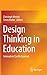 Design Thinking in Education: Innovation Can Be Learned