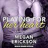 Playing for Her Heart by Megan Erickson