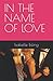 IN THE NAME OF LOVE by Isabelle Esling