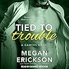 Tied to Trouble by Megan Erickson