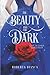 The Beauty and the Dark by Roberta Bianca