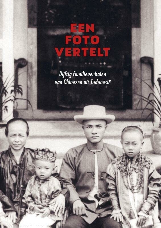 Een foto vertelt: Vijftig familieverhalen van Chinezen uit Indonesië (Paperback)