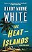 The Heat Islands by Randy Wayne White