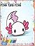 axolotl Kawaii Axolotl Colo...