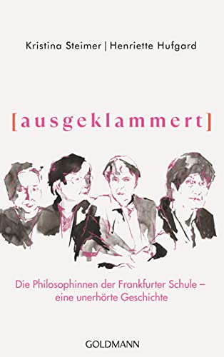ausgeklammert: Die Philosophinnen der Frankfurter Schule – eine unerhörte Geschichte (Kindle Edition)