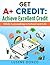 GET A+ CREDIT: Achieve Exce...