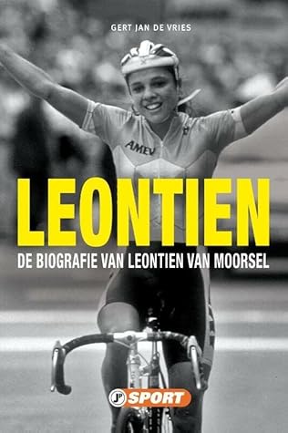 Leontien: de biografie van Leontien Van Moorsel