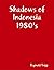 Shadows of Indonesia 1980's