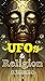 UFOs and Religion: Examinin...