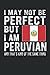 Peru Flag Lined Notebook: Funny Peruvian Journal 120 Pages for anyone with Peruvian Heritage & Roots