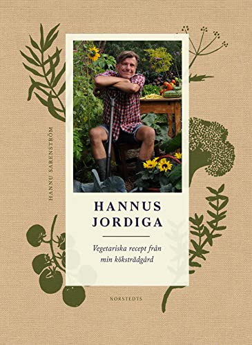 Hannus jordiga : vegetariska recept från min köksträdgård (Hardcover)