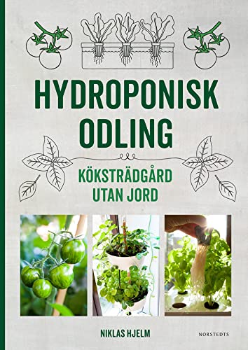 Hydroponisk odling : Köksträdgård utan jord (Hardcover)