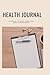Health Journal: A Journal t...