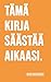 Tämä kirja säästää aikaasi