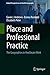 Place and Professional Prac...