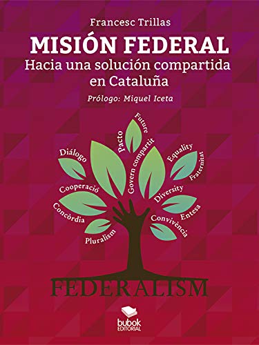 Misión federal: Hacia una solución compartida en Cataluña (Spanish Edition)