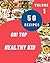 Oh! Top 50 Healthy Kid Reci...
