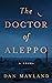The Doctor of Aleppo by Dan Mayland
