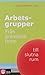 Arbetsgrupper : Från gränslösa team till slutna rum