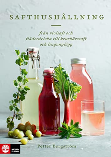 Safthushållning : Från violsaft och fläderdricka till krusbärssaft och ling (Hardcover)