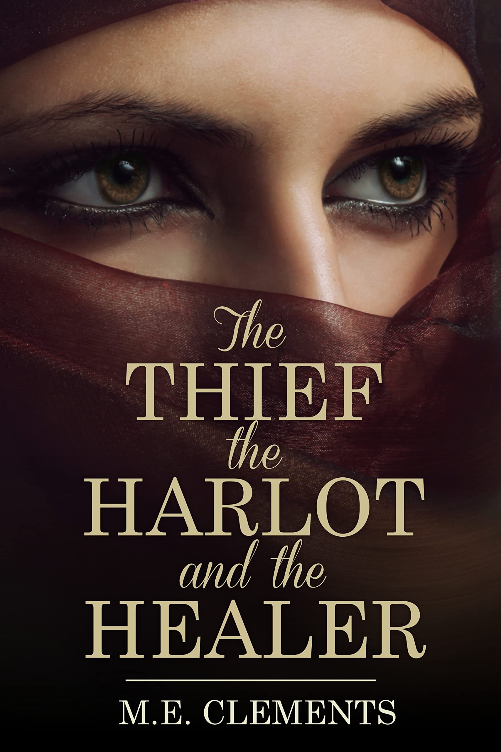 The Thief, the Harlot and the Healer (Kindle Edition)