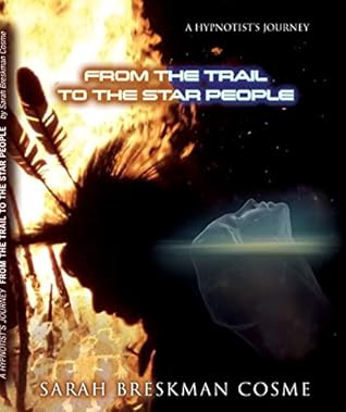A Hypnotist's Journey from the Trail to the Star People