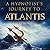 A Hypnotist’s Journey to Atlantis: Eye Witness Accounts of Our Ancient History