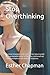 Stop Overthinking: Practical strategies to be stress-free, how to avoid feeling overwhelmed all of the time, and beneficial coping mechanisms for stressful situations.