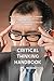 Critical Thinking Handbook:...