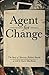 Agent For Change: The Story...