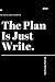 The Plan is Just Write