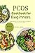 Pcos Cookbook for Beginners...