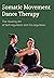 Somatic Movement Dance Therapy: The Healing Art of Self-regulation and Co-regulation