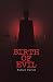 Birth of Evil