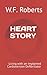 HEART STORY by W.F. Roberts
