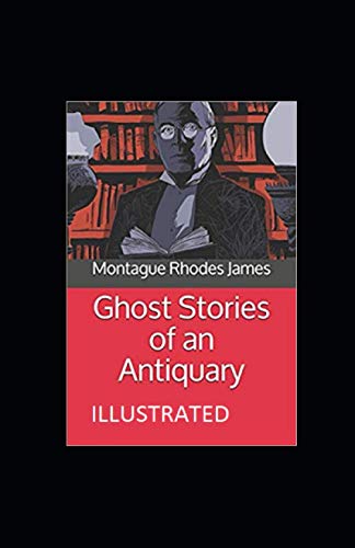 Ghost Stories of an Antiquary Illustrated