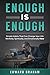 Enough Is Enough: Simple Habits That Can Change Your Life Mentally, Spiritually, and Emotionally Now.