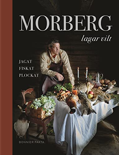Morberg lagar vilt : jagat, fiskat, plockat (Hardcover)