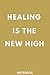 Healing Is the New High Not...