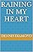 Raining in my heart by Dennis Diamond