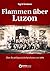 Flammen über Luzón: Über di...
