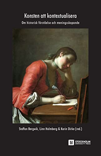 Konsten att kontextualisera: Om historisk förståelse och meningsskapande (Basic Readings in Culture and Aesthetics) (Swedish Edition)