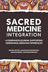 Sacred Medicine Integration: Single-Use Companion Journal for Ceremonial Medicine Experience